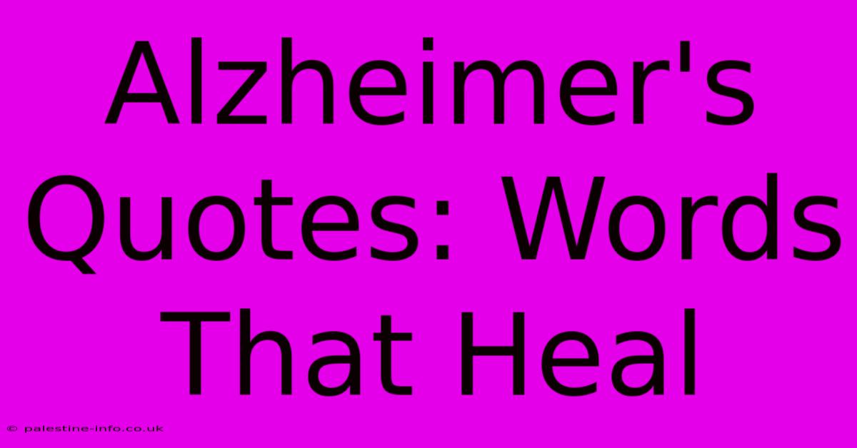 Alzheimer's Quotes: Words That Heal