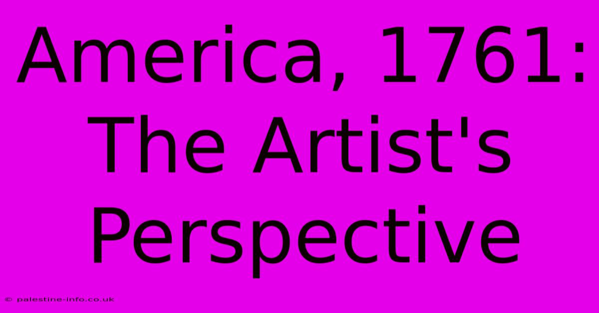 America, 1761: The Artist's Perspective