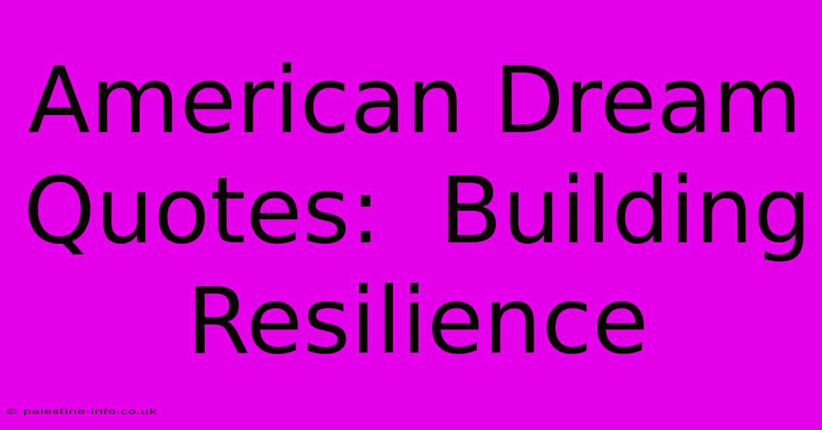 American Dream Quotes:  Building Resilience