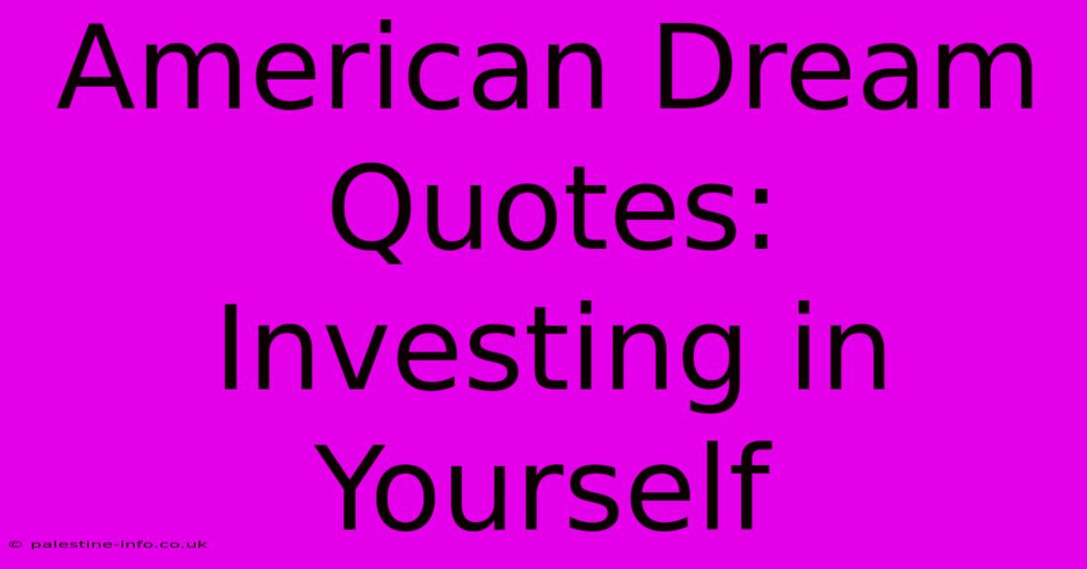 American Dream Quotes:  Investing In Yourself