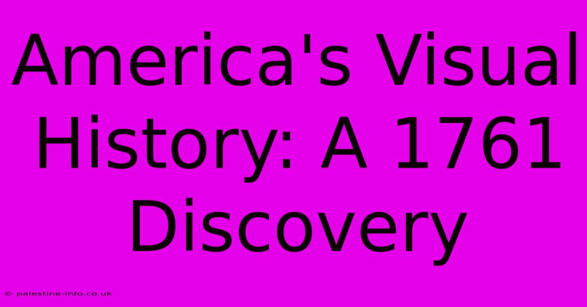 America's Visual History: A 1761 Discovery