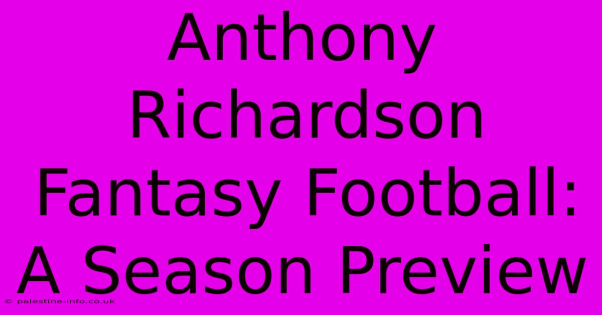 Anthony Richardson Fantasy Football:  A Season Preview