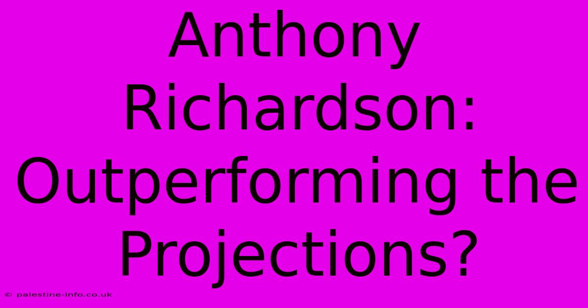 Anthony Richardson: Outperforming The Projections?