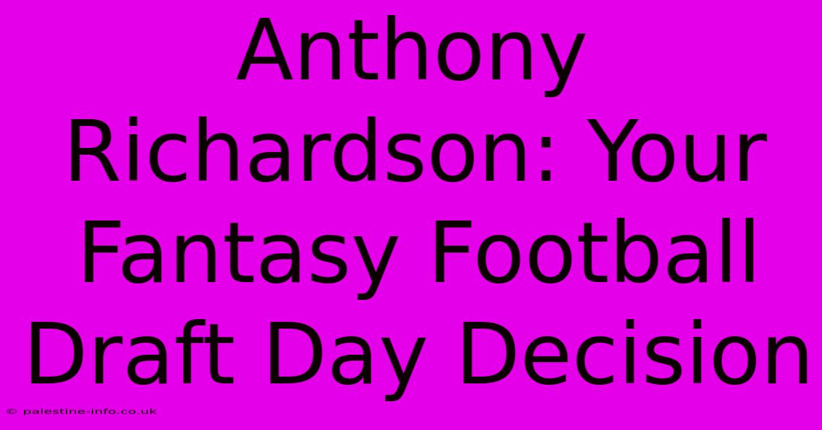 Anthony Richardson: Your Fantasy Football Draft Day Decision