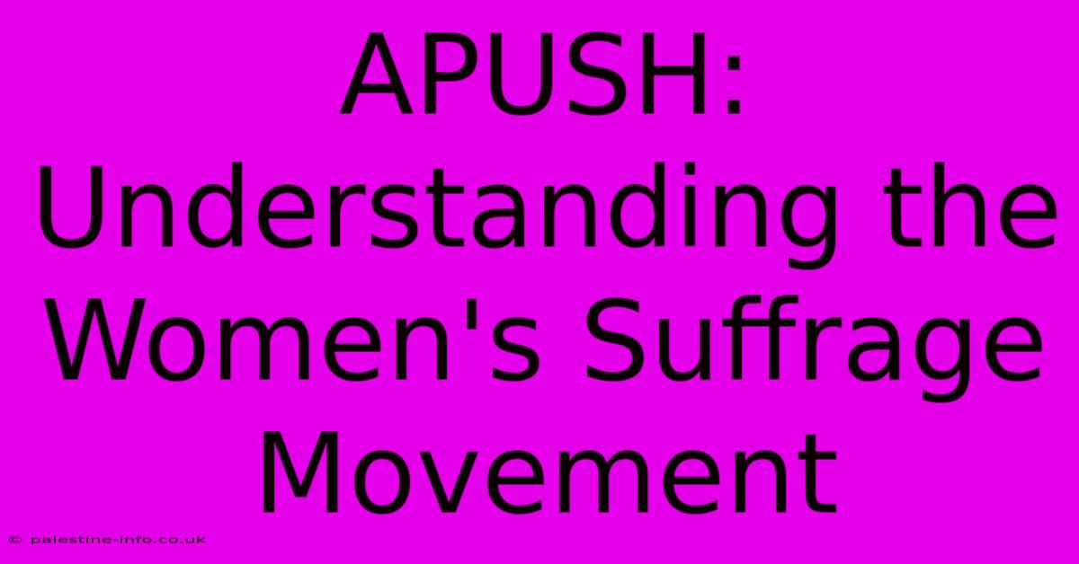 APUSH:  Understanding The Women's Suffrage Movement