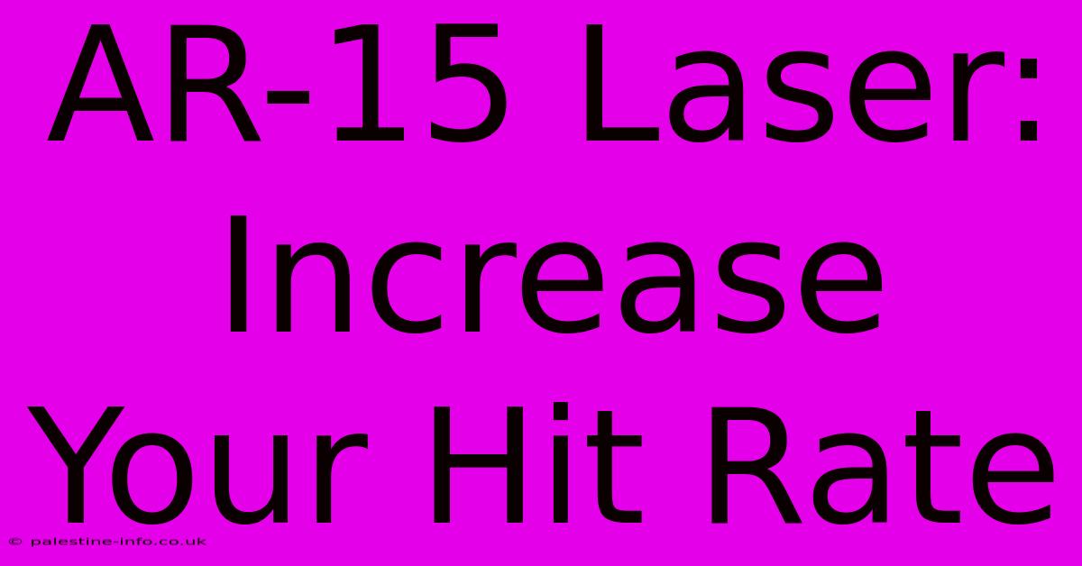 AR-15 Laser:  Increase Your Hit Rate