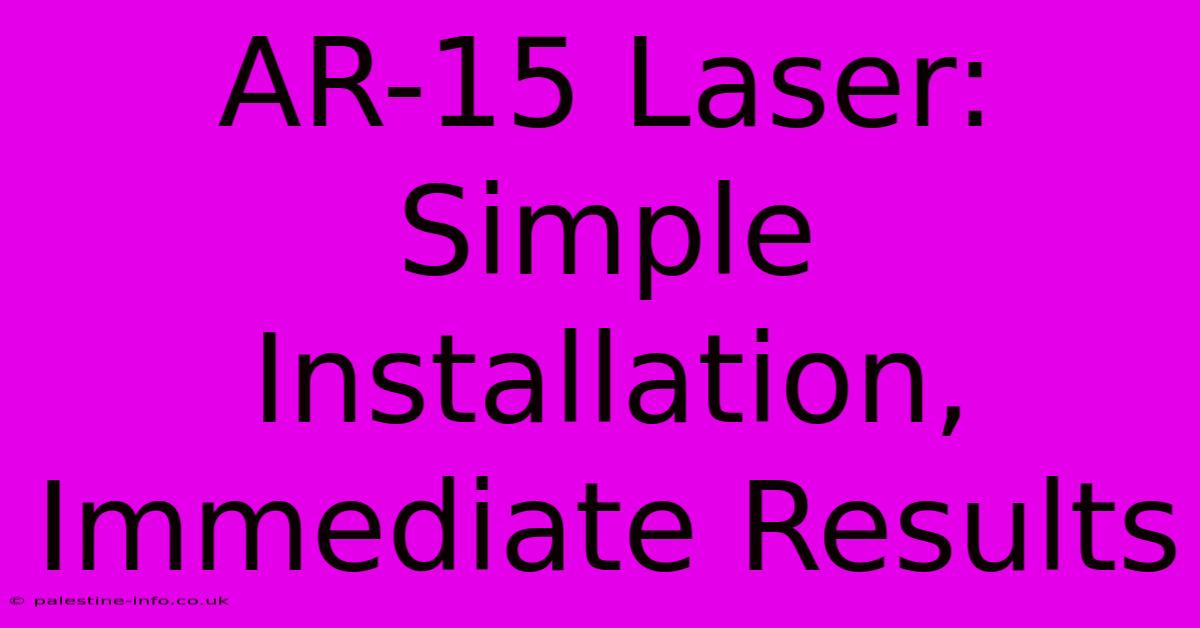 AR-15 Laser:  Simple Installation, Immediate Results