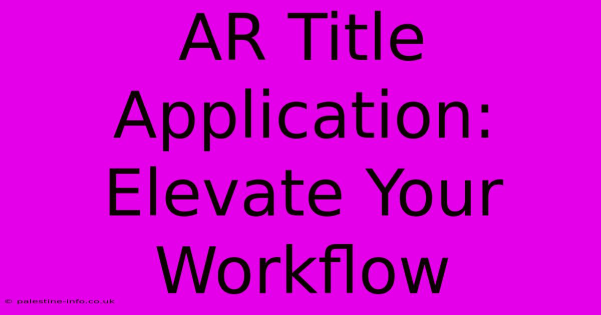 AR Title Application: Elevate Your Workflow