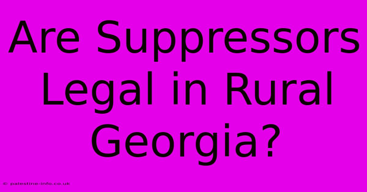 Are Suppressors Legal In Rural Georgia?