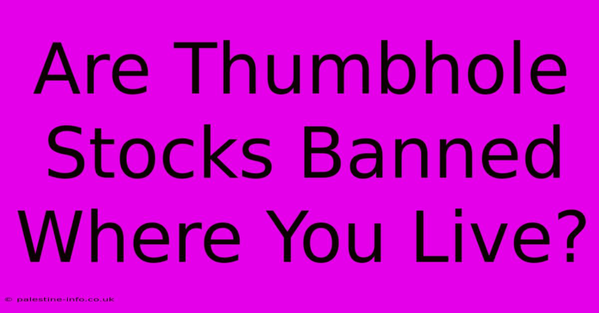 Are Thumbhole Stocks Banned Where You Live?