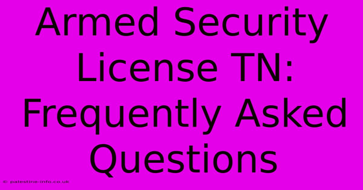 Armed Security License TN: Frequently Asked Questions