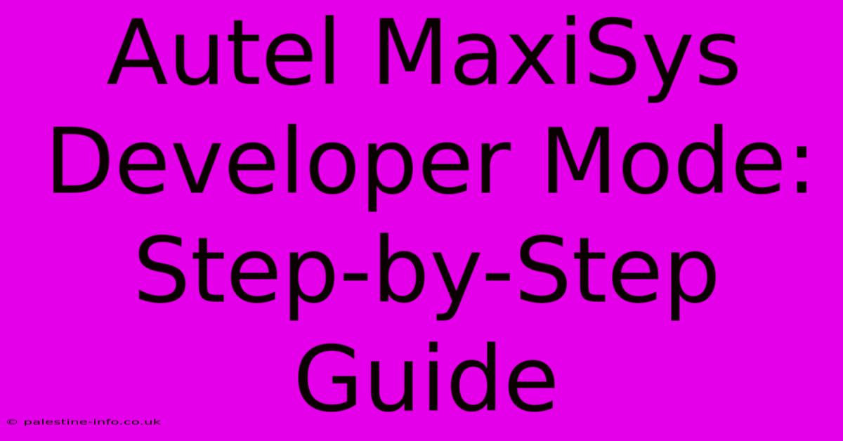 Autel MaxiSys Developer Mode: Step-by-Step Guide