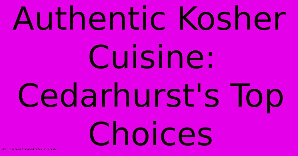 Authentic Kosher Cuisine: Cedarhurst's Top Choices