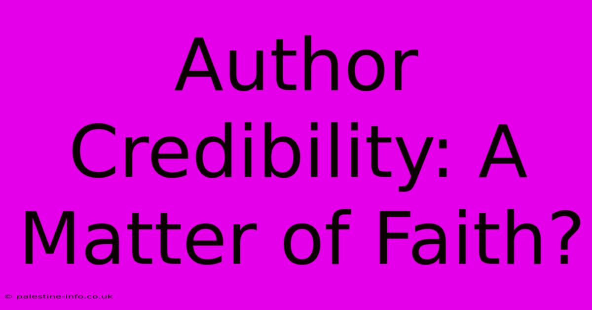 Author Credibility: A Matter Of Faith?