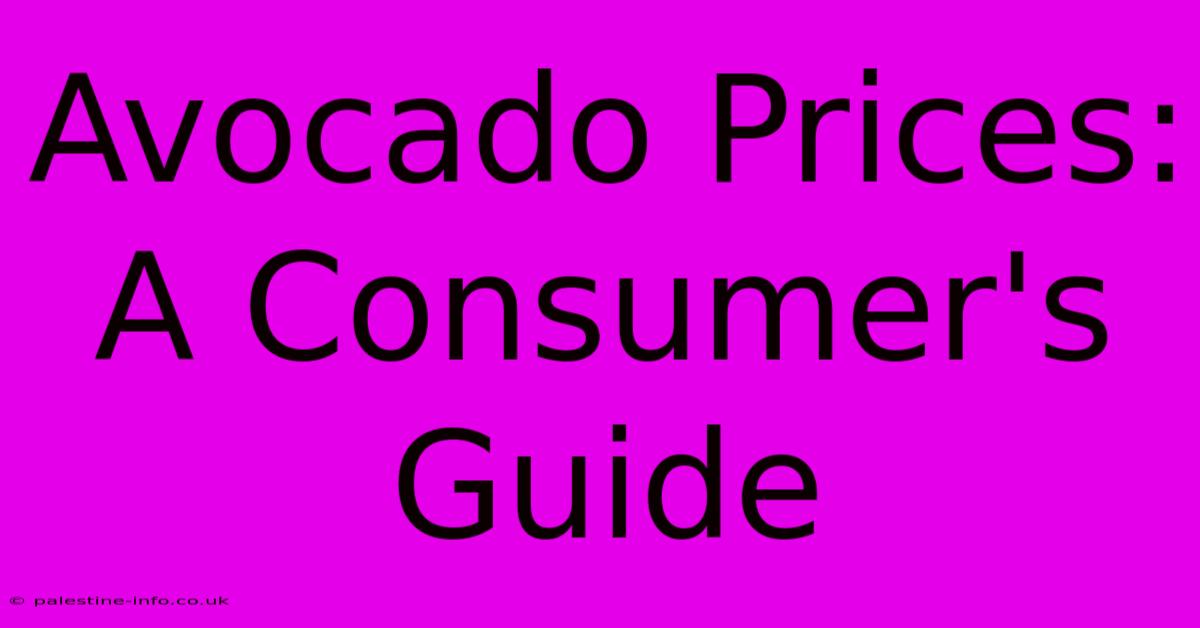 Avocado Prices: A Consumer's Guide