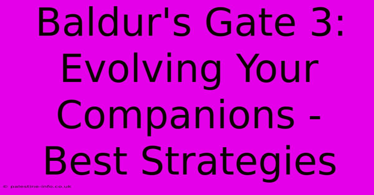 Baldur's Gate 3:  Evolving Your Companions - Best Strategies