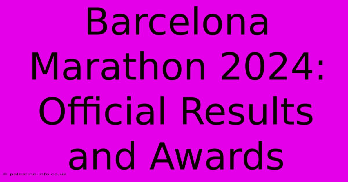 Barcelona Marathon 2024: Official Results And Awards