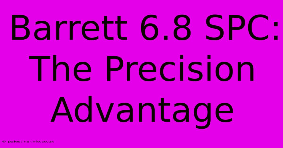 Barrett 6.8 SPC: The Precision Advantage