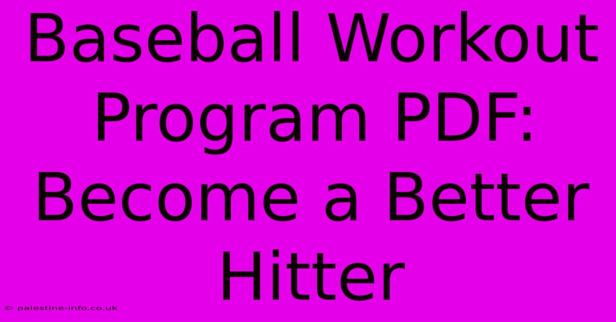 Baseball Workout Program PDF:  Become A Better Hitter