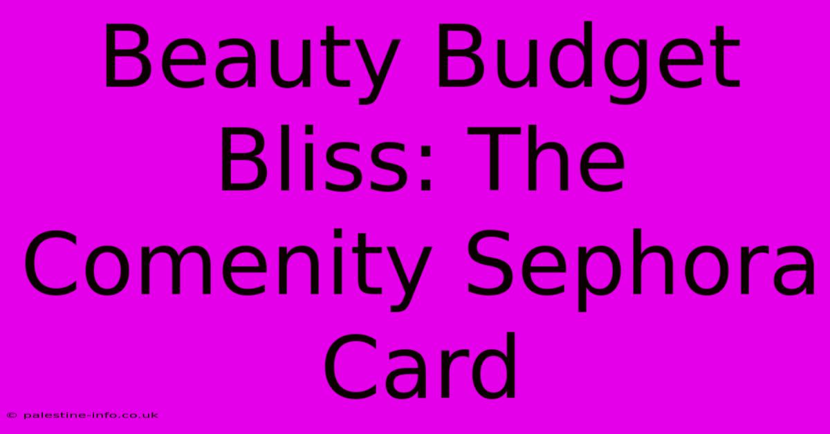 Beauty Budget Bliss: The Comenity Sephora Card