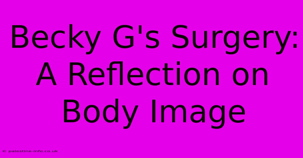 Becky G's Surgery: A Reflection On Body Image