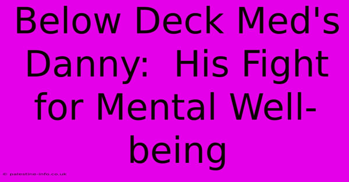 Below Deck Med's Danny:  His Fight For Mental Well-being