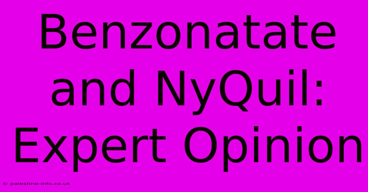 Benzonatate And NyQuil: Expert Opinion