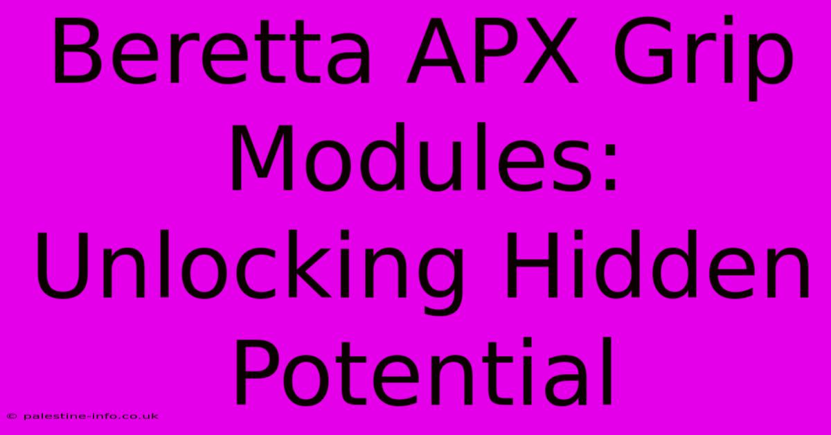 Beretta APX Grip Modules:  Unlocking Hidden Potential