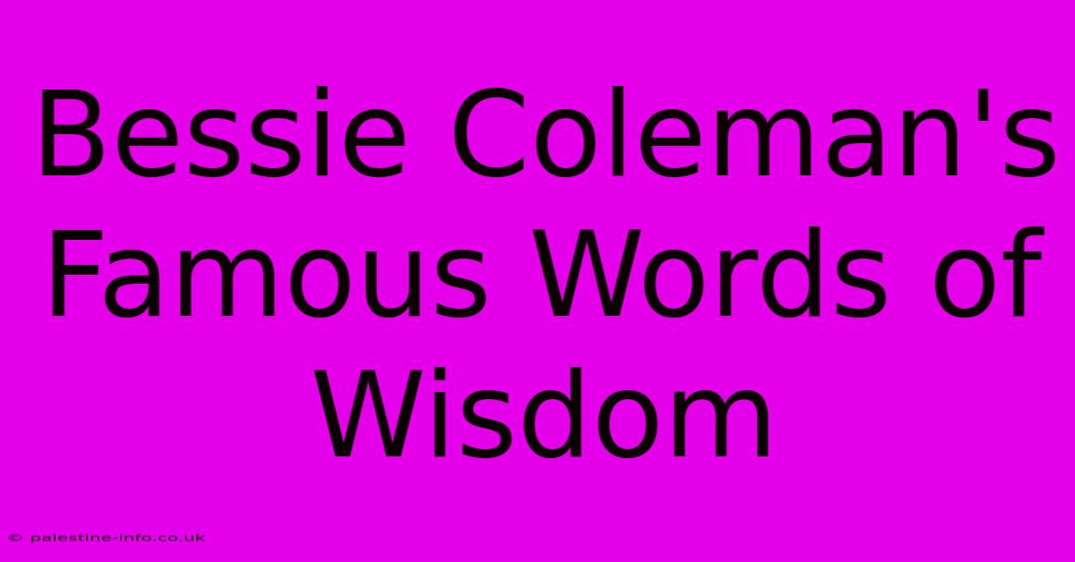 Bessie Coleman's Famous Words Of Wisdom