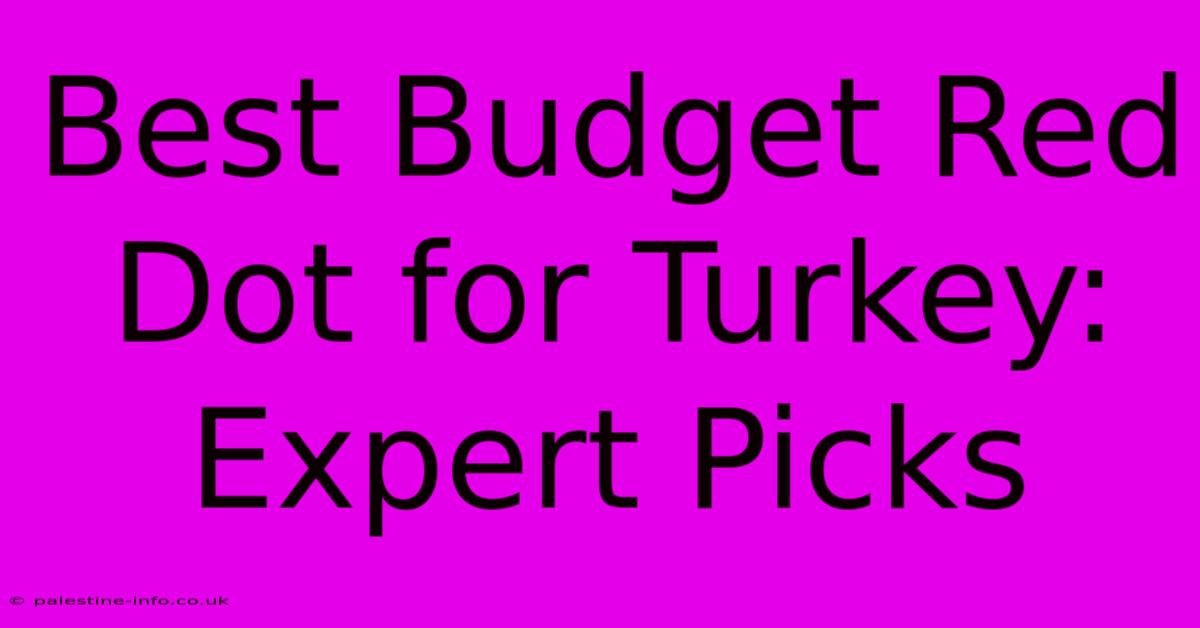 Best Budget Red Dot For Turkey:  Expert Picks