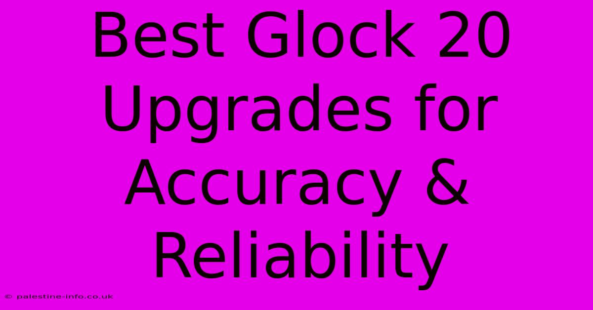 Best Glock 20 Upgrades For Accuracy & Reliability