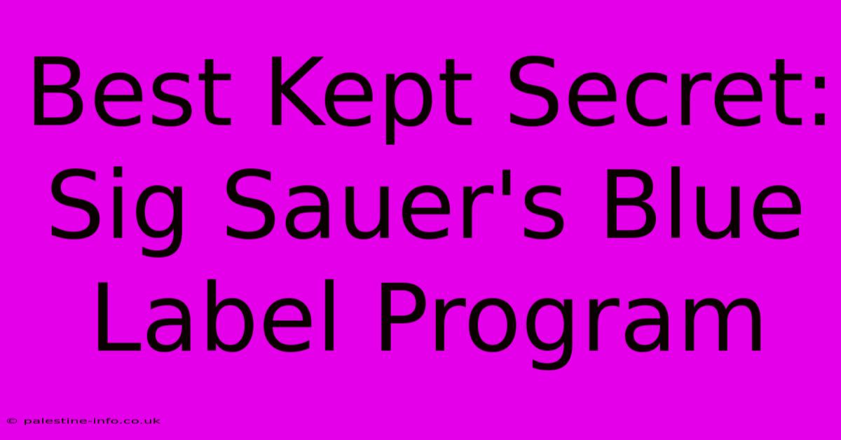 Best Kept Secret: Sig Sauer's Blue Label Program