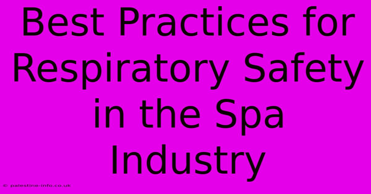 Best Practices For Respiratory Safety In The Spa Industry