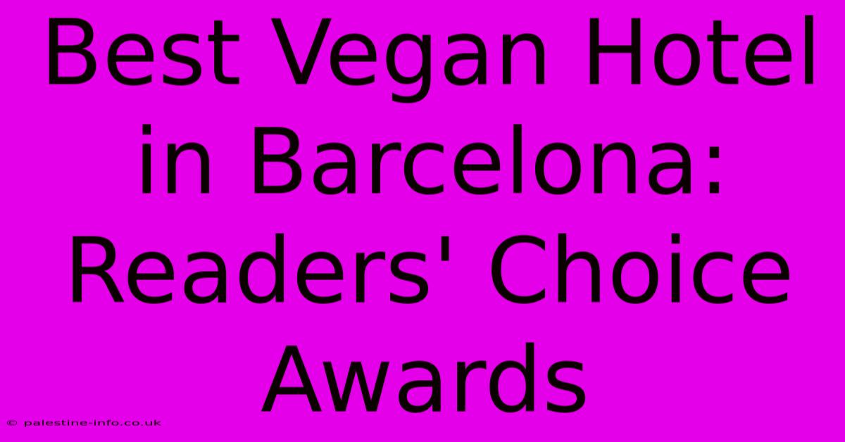 Best Vegan Hotel In Barcelona: Readers' Choice Awards