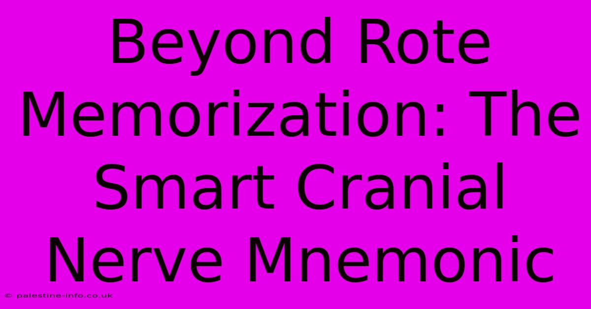 Beyond Rote Memorization: The Smart Cranial Nerve Mnemonic