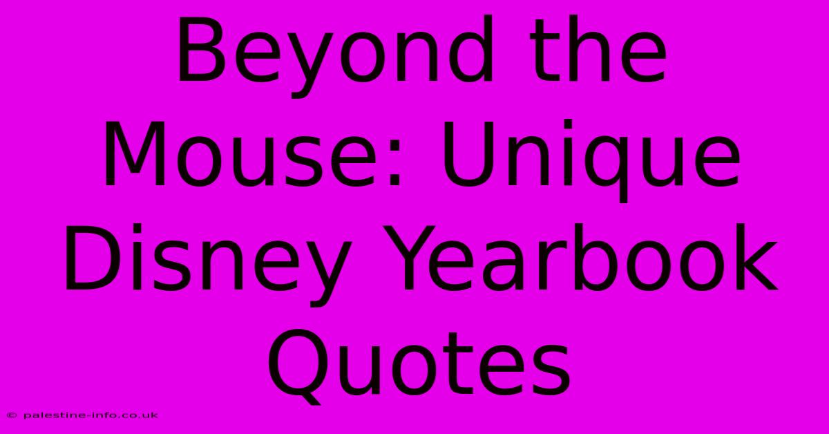 Beyond The Mouse: Unique Disney Yearbook Quotes