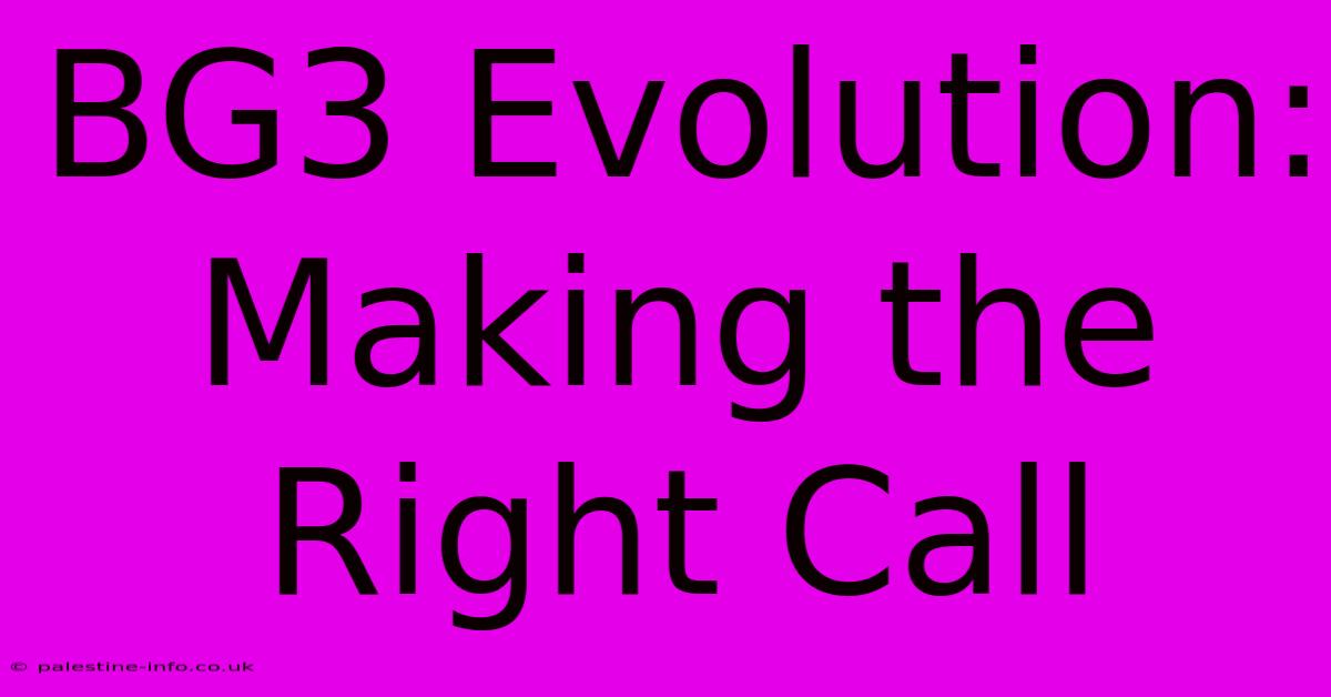 BG3 Evolution: Making The Right Call