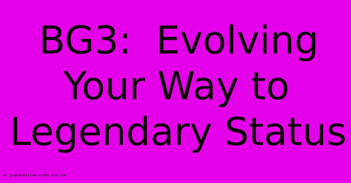 BG3:  Evolving Your Way To Legendary Status