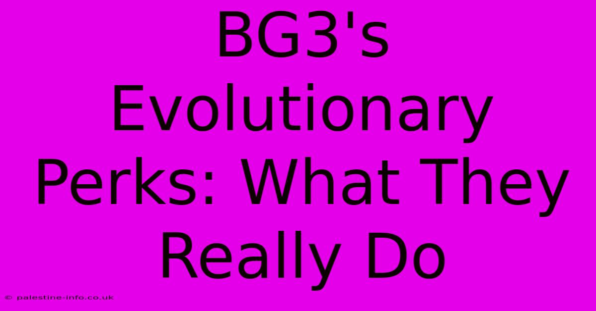 BG3's Evolutionary Perks: What They Really Do