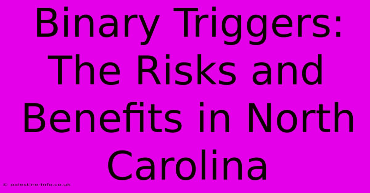 Binary Triggers: The Risks And Benefits In North Carolina