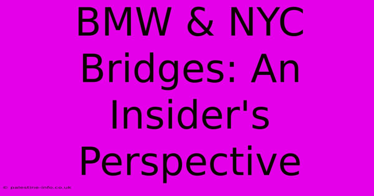 BMW & NYC Bridges: An Insider's Perspective