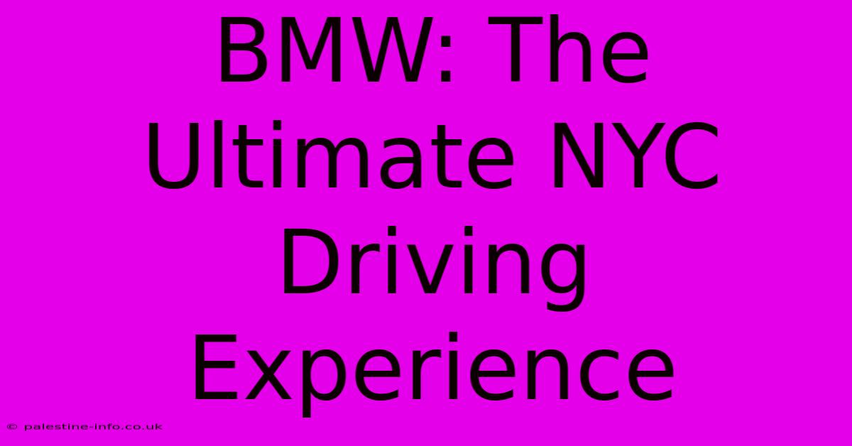 BMW: The Ultimate NYC Driving Experience