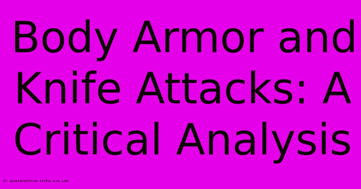 Body Armor And Knife Attacks: A Critical Analysis