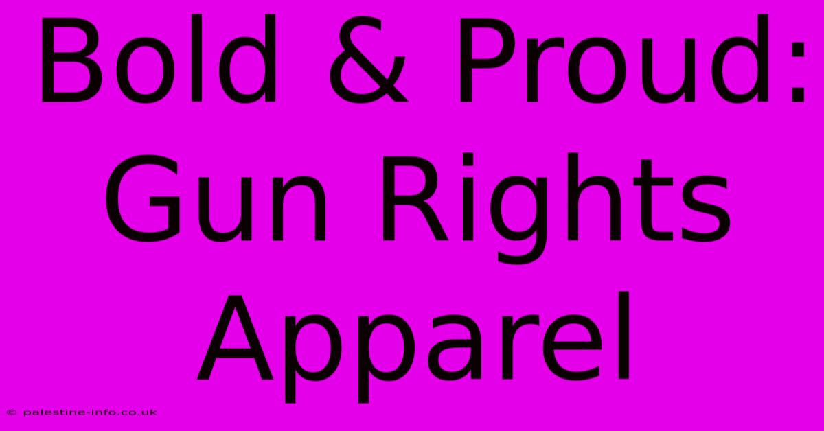 Bold & Proud: Gun Rights Apparel