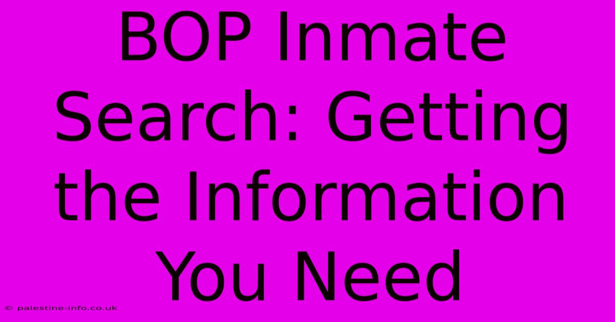 BOP Inmate Search: Getting The Information You Need