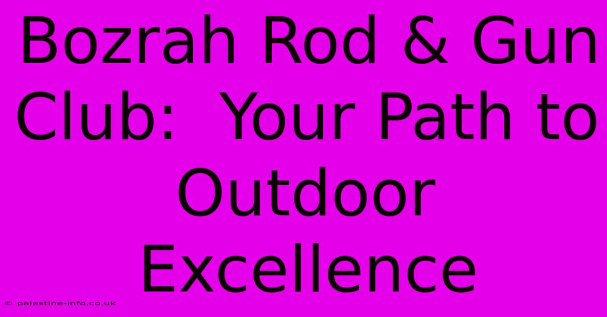 Bozrah Rod & Gun Club:  Your Path To Outdoor Excellence