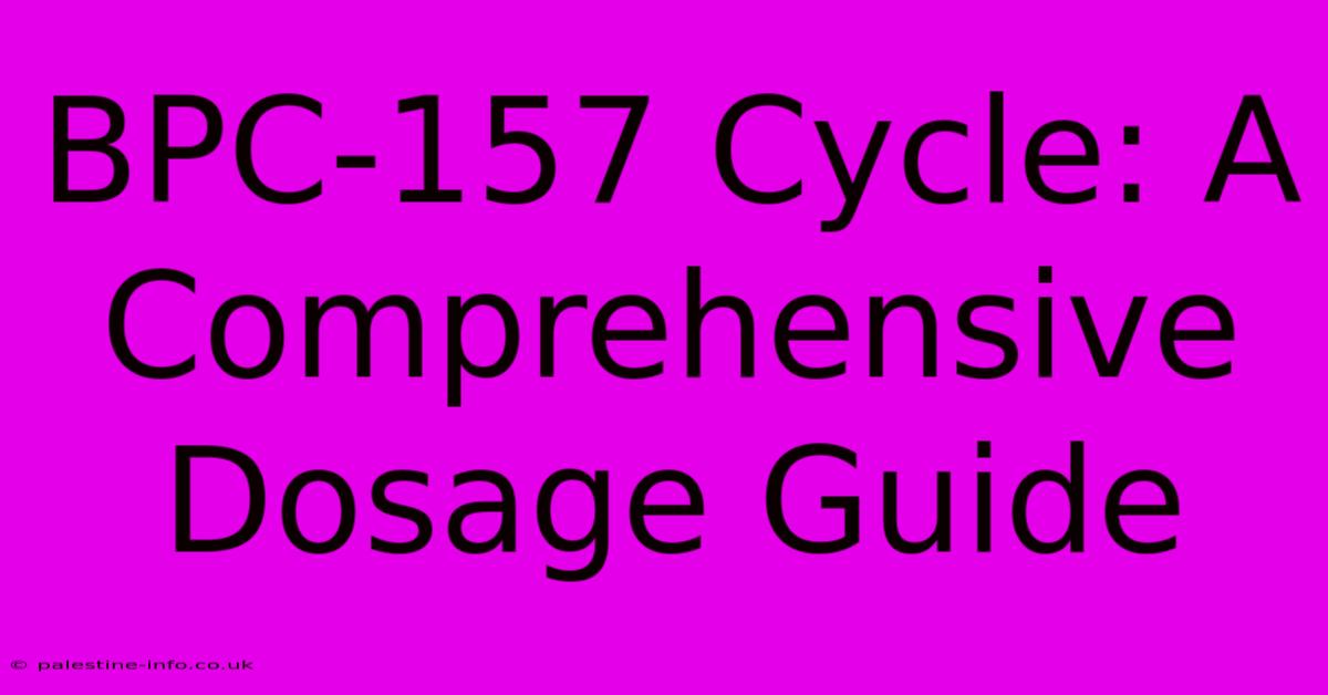 BPC-157 Cycle: A Comprehensive Dosage Guide