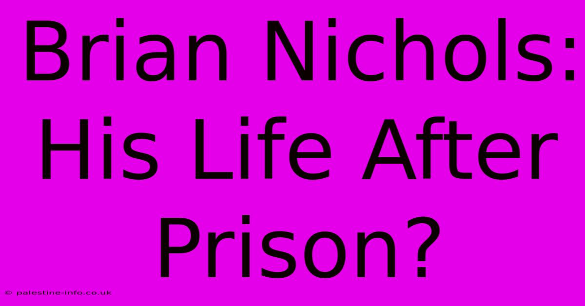 Brian Nichols: His Life After Prison?