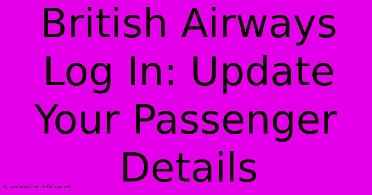 British Airways Log In: Update Your Passenger Details