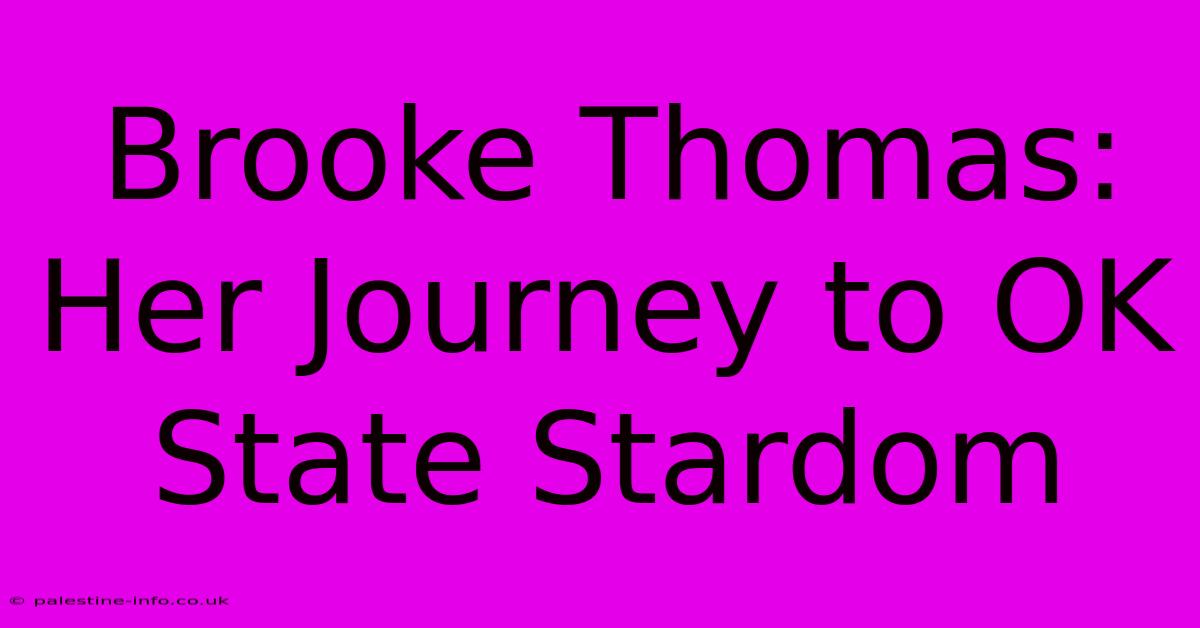 Brooke Thomas:  Her Journey To OK State Stardom